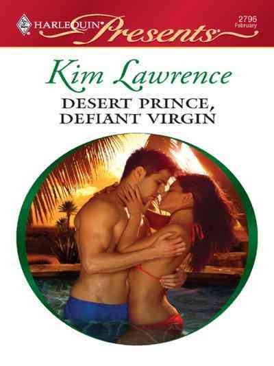 Desert prince, defiant virgin [electronic resource] / Kim Lawrence.