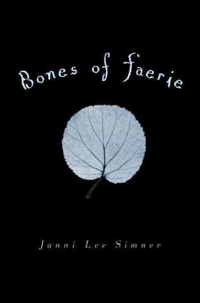 Bones of Faerie [electronic resource] / Janni Lee Simner.