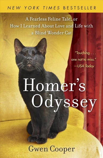 Homer's odyssey [electronic resource] : a fearless feline tale, or how I learned about love and life with a blind wonder cat / Gwen Cooper.