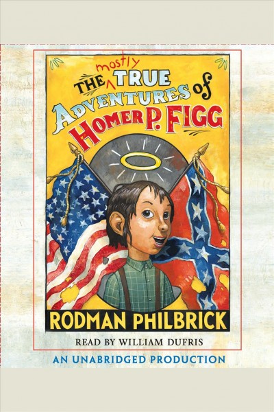 The mostly true adventures of Homer P. Figg [electronic resource] / Rodman Philbrick.