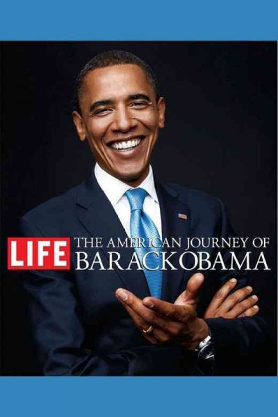 The American journey of Barack Obama [electronic resource] / the editors of Life ; foreword by Senator Edward M. Kennedy.