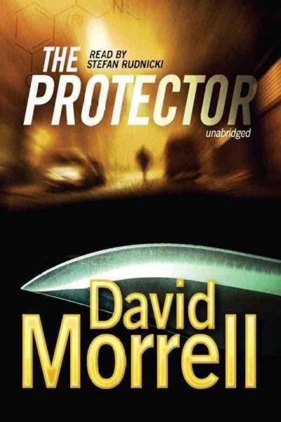The protector [electronic resource] / David Morrell.