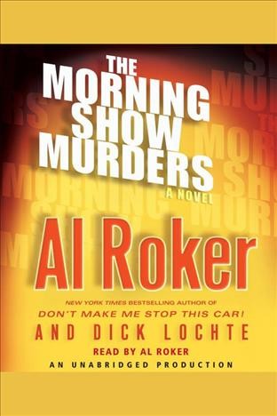 The Morning Show murders [electronic resource] / Al Roker and Dick Lochte.