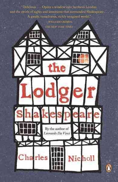 The lodger Shakespeare [electronic resource] : his life on Silver Street / Charles Nicholl.