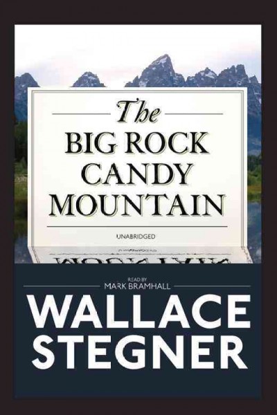 The Big Rock Candy Mountain [electronic resource] / Wallace Stegner.