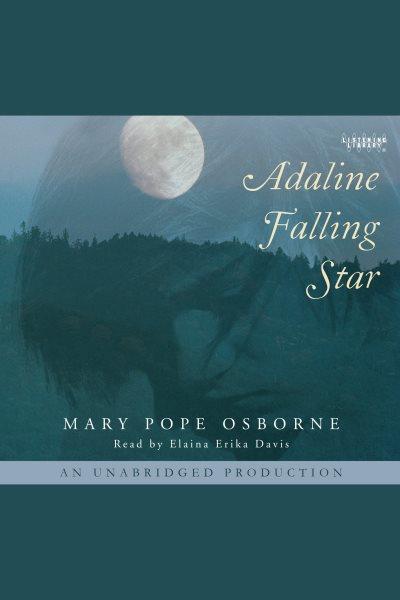 Adaline Falling Star [electronic resource] / Mary Pope Osborne.