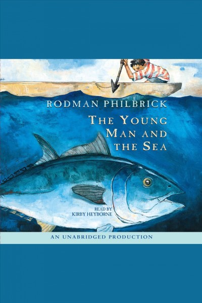 The young man and the sea [electronic resource] / Rodman Philbrick.