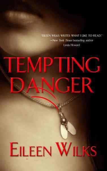 Tempting danger [electronic resource] / Eileen Wilks.