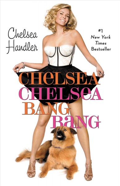 Chelsea Chelsea bang bang [electronic resource] / Chelsea Handler.