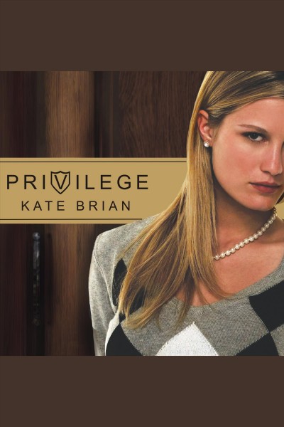 Privilege [electronic resource] / Kate Brian.