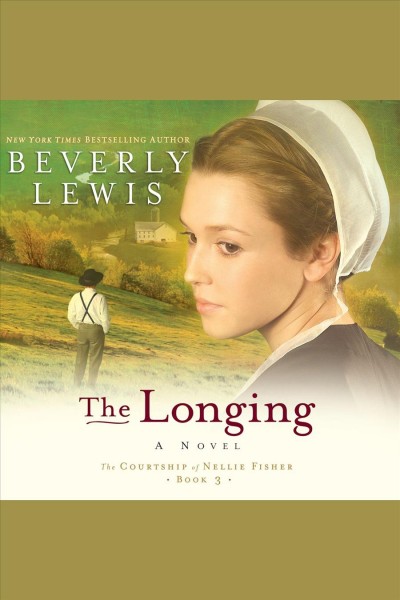 The longing [electronic resource] : a novel / Beverly Lewis.
