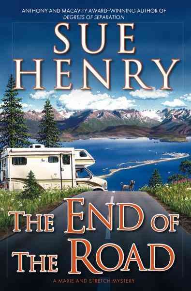 The end of the road [electronic resource] : a Maxie and Stretch mystery / Sue Henry.
