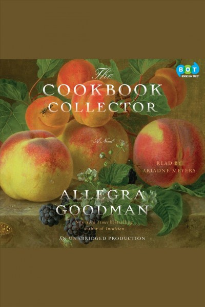 The cookbook collector [electronic resource] : [a novel] / Allegra Goodman.