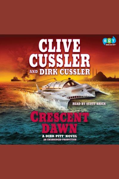 Crescent dawn [electronic resource] / Clive Cussler and Dirk Cussler.