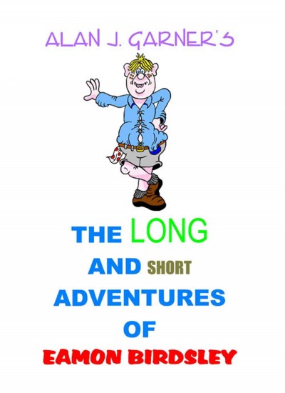The long and short adventures of Eamon Birdsley [electronic resource] / by Alan J. Garner.