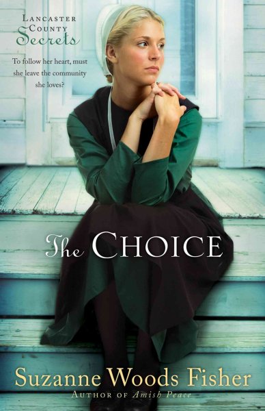 The choice : a novel / Suzanne Woods Fisher.