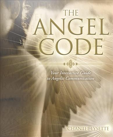 The angel code [electronic resource] : your interactive guide to angelic communication / Chantel Lysette.