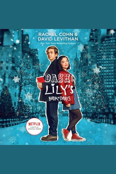 Dash & Lily's book of dares [electronic resource] / Rachel Cohn and David Levithan.
