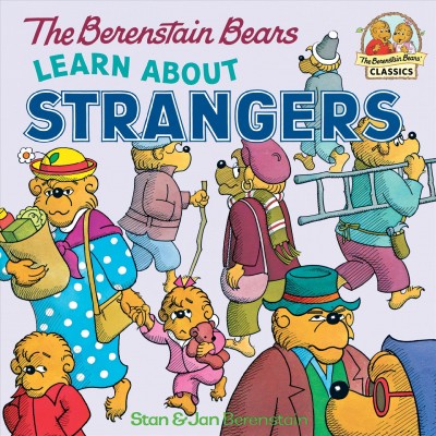 The Berenstain Bears learn about strangers [electronic resource] / Stan & Jan Berenstain.