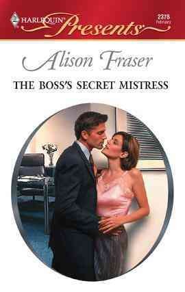 The boss's secret mistress [electronic resource] / Alison Fraser.