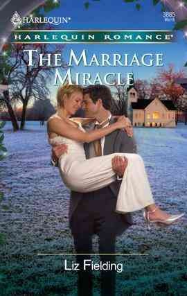 The marriage miracle [electronic resource] / Liz Fielding.