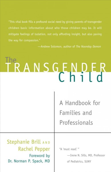 The transgender child [electronic resource] / Stephanie Brill and Rachel Pepper.