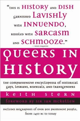 Queers in history [electronic resource] : the comprehensive encyclopedia of historical gays, lesbians, bisexuals, and transgenders / Keith Stern.
