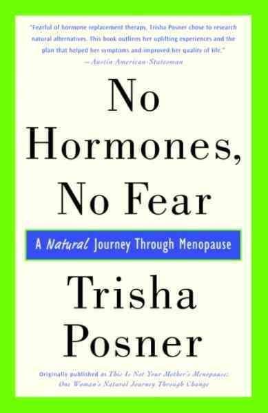No hormones, no fear [electronic resource] : a natural journey through menopause / Trisha Posner.