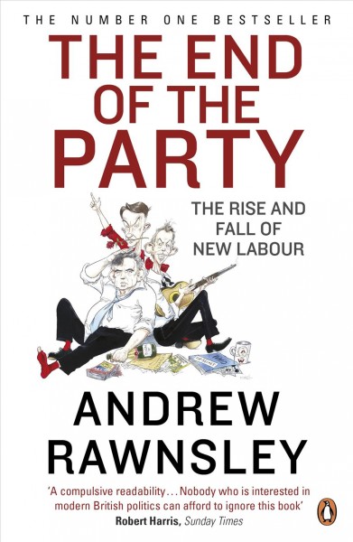 The end of the party [electronic resource] / Andrew Rawnsley.
