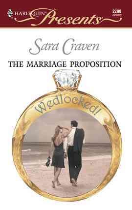 The marriage proposition [electronic resource] / Sara Craven.
