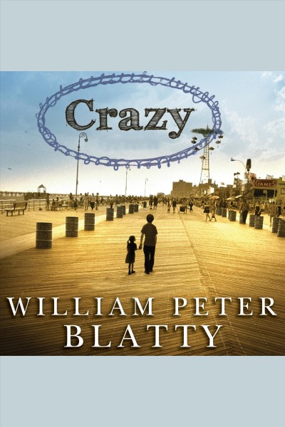 Crazy [electronic resource] : a novel / by William Peter Blatty.