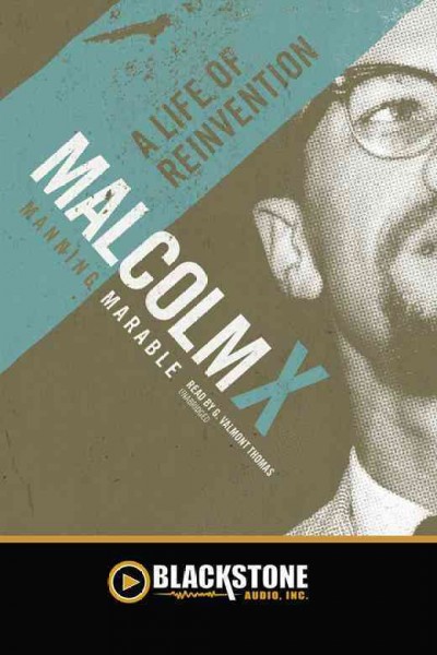 Malcolm X [electronic resource] : a life of reinvention / Manning Marable.