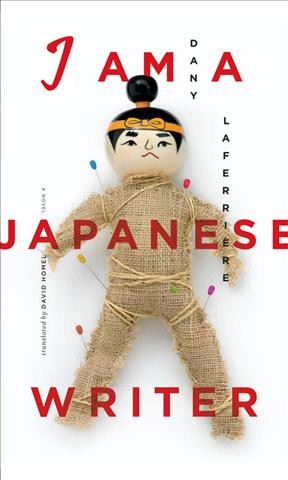 I am a Japanese writer [electronic resource] / Dany Laferrière ; translated by David Homel.