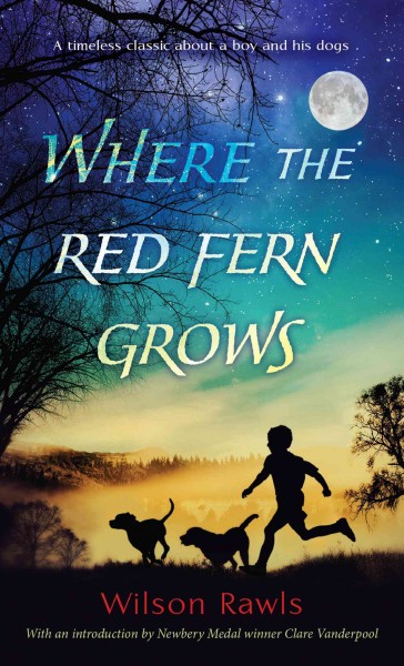 Where the red fern grows [electronic resource] : the story of two dogs and a boy / Wilson Rawls.