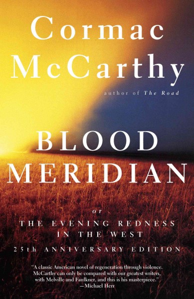 Blood meridian, or, The evening redness in the West [electronic resource] / Cormac McCarthy.