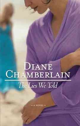 The lies we told [electronic resource] / Diane Chamberlain.