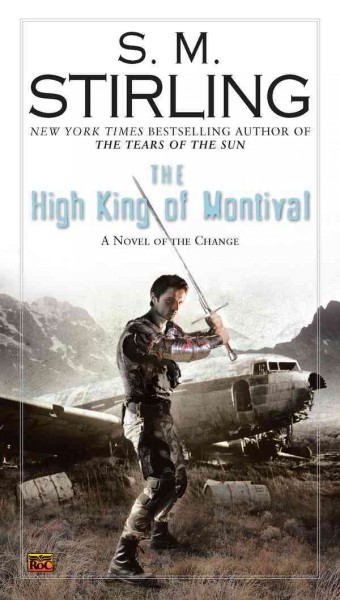 The High King of Montival [electronic resource] : a novel of the Change / S.M. Stirling.