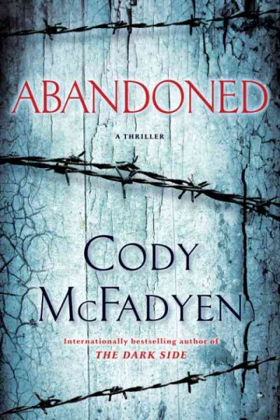 Abandoned [electronic resource] : a thriller / Cody McFadyen.