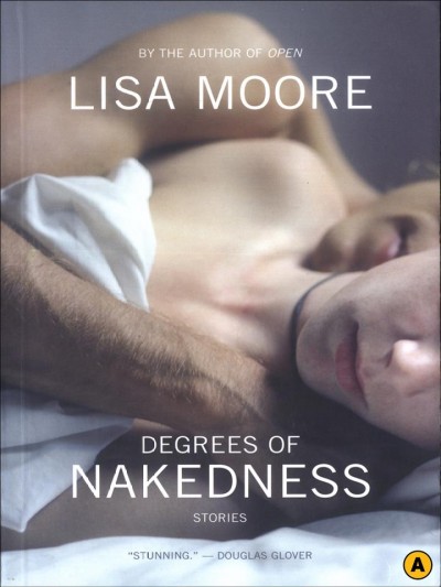 Degrees of nakedness [electronic resource] : stories / Lisa Moore.