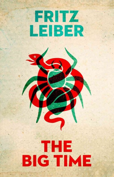 The big time [electronic resource] / by Fritz Leiber.