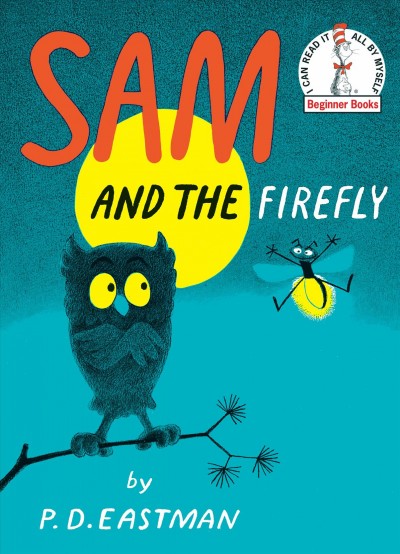 Sam and the firefly [electronic resource] / written and illustrated by P.D. Eastman.