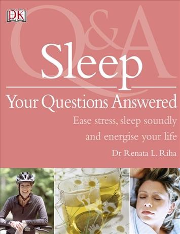 Sleep [electronic resource] : your questions answered / Renata L. Riha.