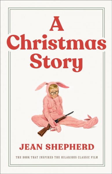 A Christmas story [electronic resource] / Jean Shepherd.