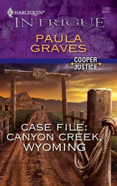 Case file, Canyon Creek, Wyoming [electronic resource] / Paula Graves.