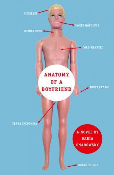 Anatomy of a boyfriend [electronic resource] : a novel / by Daria Snadowsky.