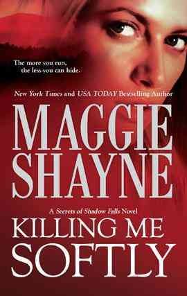 Killing me softly [electronic resource] / Maggie Shayne.