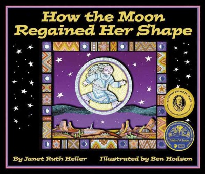 How the moon regained her shape [electronic resource] / by Janet Ruth Heller ; illustrated by Ben Hodson.