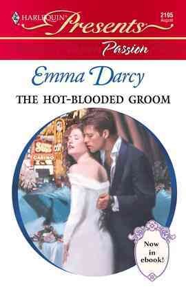 The hot-blooded groom [electronic resource] / Emma Darcy.
