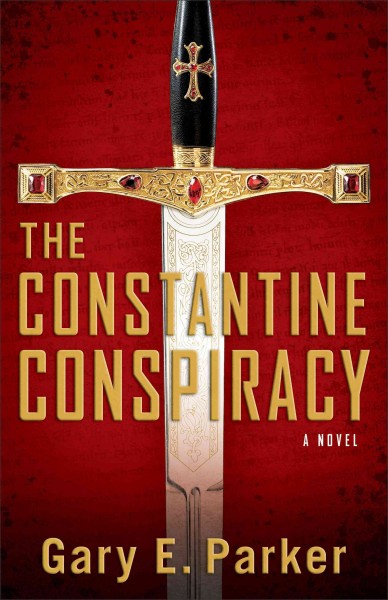 The Constantine conspiracy [electronic resource] : a novel / Gary E. Parker.