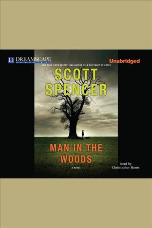 Man in the woods [electronic resource] / Scott Spencer.